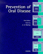 The Prevention of Oral Disease - Murray, J J (Editor)