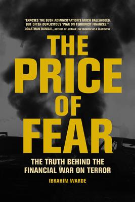 The Price of Fear: The Truth Behind the Financial War on Terror - Warde, Ibrahim, Professor, and Humphrey, Charlotte