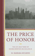 The Price of Honor: The Life and Times of George Brinton McClellan, JR