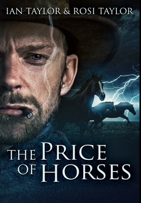 The Price of Horses: Premium Hardcover Edition - Taylor, Rosi, and Taylor, Ian