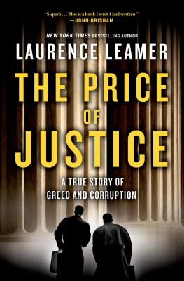 The Price of Justice: A True Story of Greed and Corruption - Leamer, Laurence