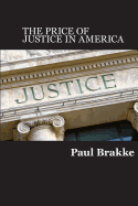 The Price of Justice: Commentaries on the Criminal Justice System and Ways to Fix What's Wrong