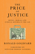 The Price of Justice: Money, Morals and Ethical Reform in the Law