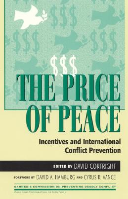 The Price of Peace: Incentives and International Conflict Prevention - Cortright, David, President (Editor), and Hamburg, David A (Foreword by), and Vance Jr, Cyrus R (Foreword by)