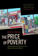 The Price of Poverty: Money, Work, and Culture in the Mexican American Barrio