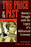 The Price of the Past: Russia's Struggle with the Legacy of a Militarized Economy