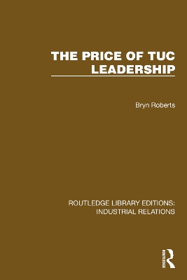 The Price of TUC Leadership - Roberts, Bryn