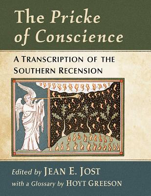 The Pricke of Conscience: An Annotated Edition of the Southern Recension - Jost, Jean E. (Editor), and Greeson, Hoyt (Editor)