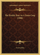 The Prickly Pear As A Farm Crop (1908)