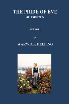 The Pride of Eve (Illustrated) by Warwick Deeping - Deeping