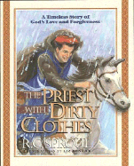 The Priest with Dirty Clothes: A Timeless Story of God's Love and Forgiveness