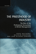The Priesthood of Industry: The Rise of the Professional Accountant in British Management