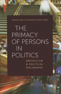 The Primacy of Persons in Politics: Empiricism and Political Philosophy