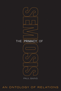 The Primacy of Semiosis: An Ontology of Relations