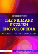 The Primary English Encyclopedia: The heart of the curriculum