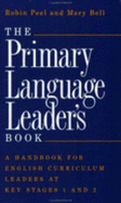 The Primary Language Leader's Book: A Handbook for English Curriculum Leaders at Key Stages 1 and 2