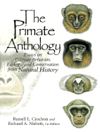 The Primate Anthology: Essays on Primate Behavior, Ecology and Conservation from Natural History