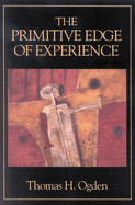 The Primitive Edge of Experience