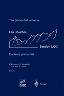 The Primordial Universe - L'univers Primordial: 28 June - 23 July 1999