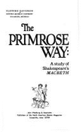 The Primrose Way: A Study of Shakespeare's Macbeth