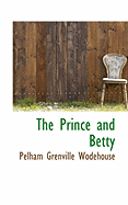 The Prince and Betty - Wodehouse, P G