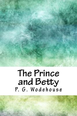 The Prince and Betty - Wodehouse, P G