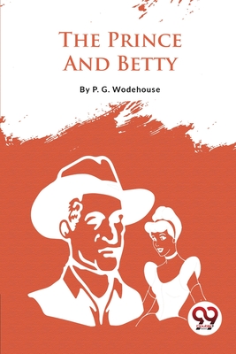 The Prince And Betty - Wodehouse, P G