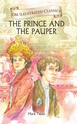 The Prince and the Pauper: Om Illustrated Classics - Twain, Mark
