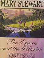 The Prince and the Pilgrim - Stewart, Mary, and Gordon, Hannah (Read by)