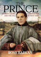 The Prince: Andrew Cuomo, Coronavirus, and the Fall of New York