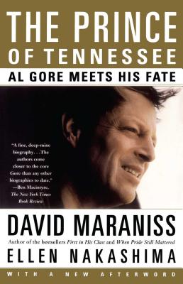 The Prince of Tennessee: The Rise of Al Gore - Maraniss, David, and Nakashima, Ellen Y
