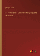 The Prince of the Captivity: The Epilogue to a Romance