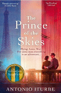 The Prince of the Skies: A spellbinding biographical novel about the author of The Little Prince