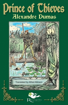 The Prince of Thieves: Tales of Robin Hood by Alexandre Dumas: Book One - Dumas, Alexandre, and Allinson, Alfred (Translated by)