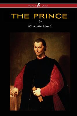 THE PRINCE (Wisehouse Classics Edition) - Machiavelli, Nicolo