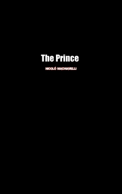 The Prince - Machiavelli, Niccol