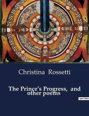 The Prince's Progress, and other poems - Rossetti, Christina