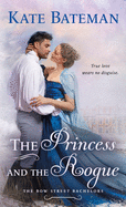 The Princess and the Rogue: A Bow Street Bachelors Novel