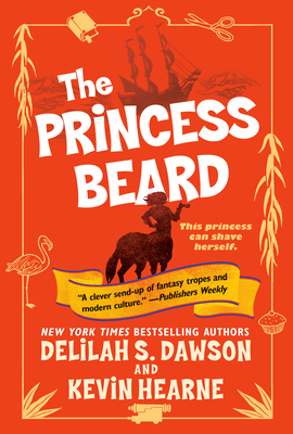 The Princess Beard: The Tales of Pell - Hearne, Kevin, and Dawson, Delilah S
