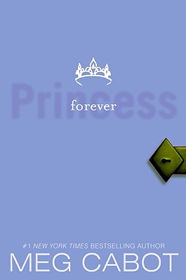The Princess Diaries, Volume X: Forever Princess - Cabot, Meg