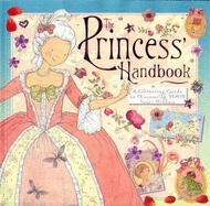 The Princess Handbook: A Guide to Finding the Princess in You