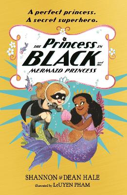 The Princess in Black and the Mermaid Princess - Hale, Shannon, and Hale, Dean