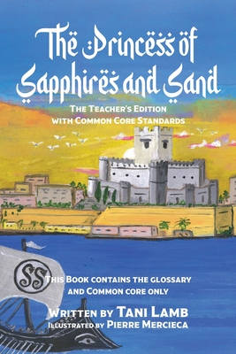 The Princess of Sapphires and Sand: The Teacher's Edition with Common Core Standards - Lamb, Tani