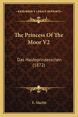 The Princess of the Moor V2: Das Haideprinzesschen (1872) - Marlitt, E