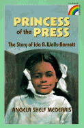 The Princess of the Press: The Story of Ida B. Wells-Barnett - Medearis, Angela Shelf
