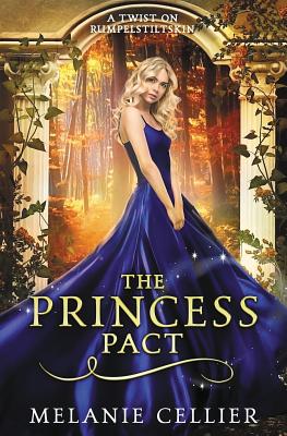 The Princess Pact: A Twist on Rumpelstiltskin - Cellier, Melanie