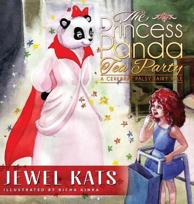 The Princess Panda Tea Party: A Cerebral Palsy Fairy Tale - Kats, Jewel