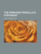 The Princess Priscilla's Fortnight