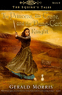 The Princess, the Crone, and the Dung-Cart Knight, 6 - Morris, Gerald
