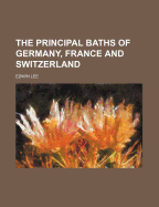 The Principal Baths of Germany, France and Switzerland